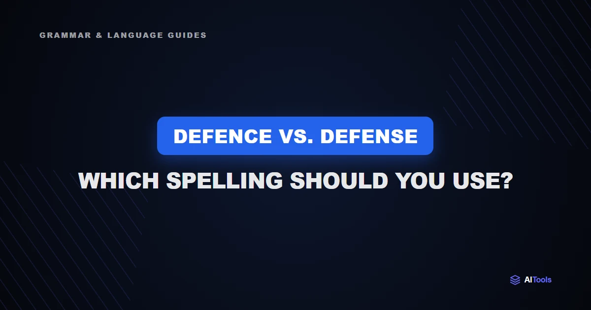 Defence vs. Defense: Which Spelling Should You Use?