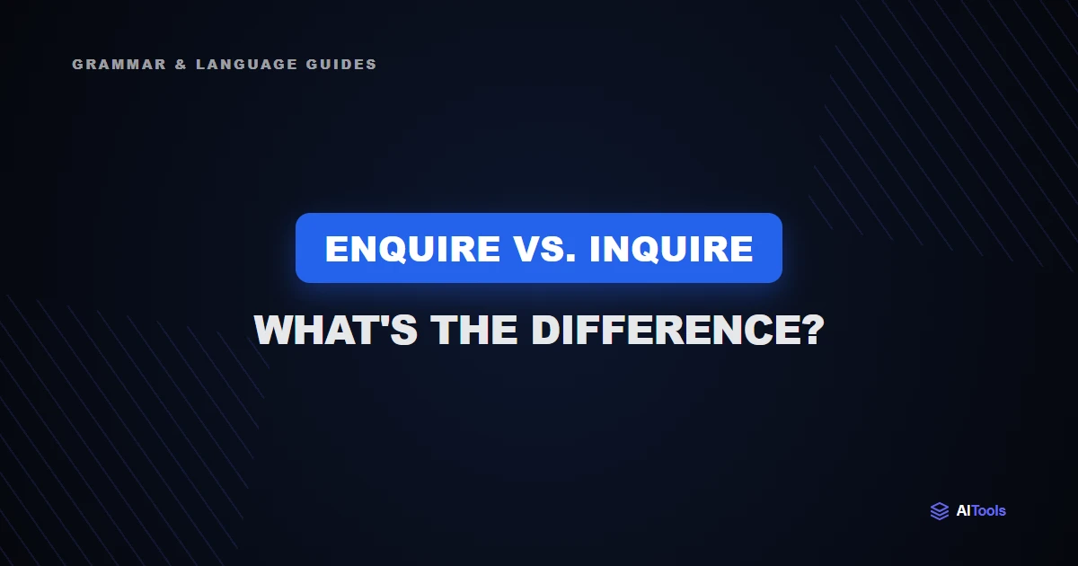 Enquire vs. Inquire: What's the Difference?