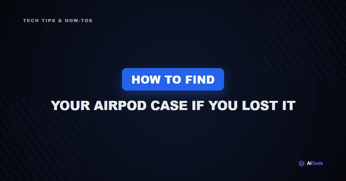 How to Find Your AirPod Case If You Lost It