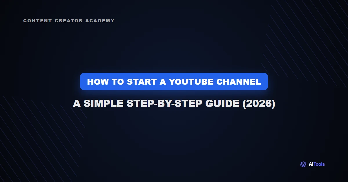 How to Start a YouTube Channel: A Simple Step-by-Step Guide