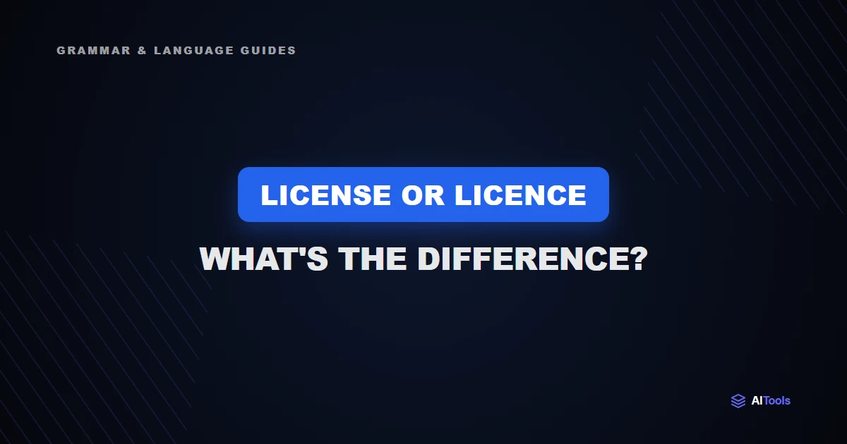 License or Licence: What's the Difference?