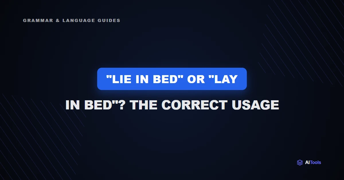 "Lie in Bed" or "Lay in Bed"? The Correct Usage