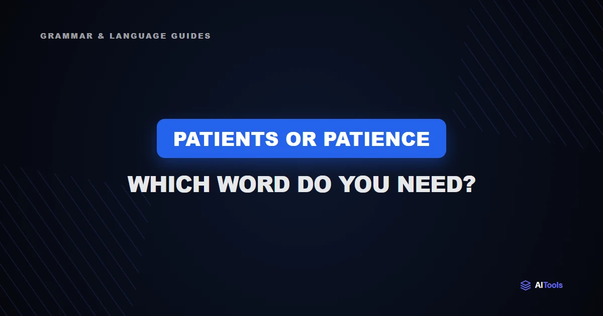Patients or Patience: Which Word Do You Need?