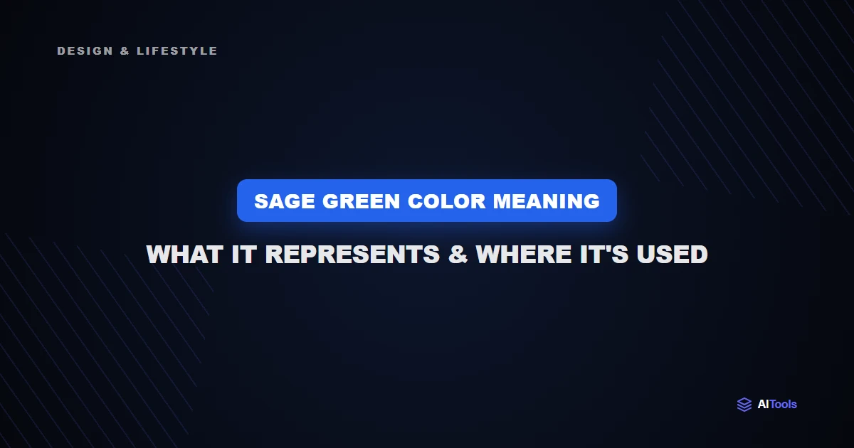 Sage Green Color Meaning: What It Represents & Where It's Used