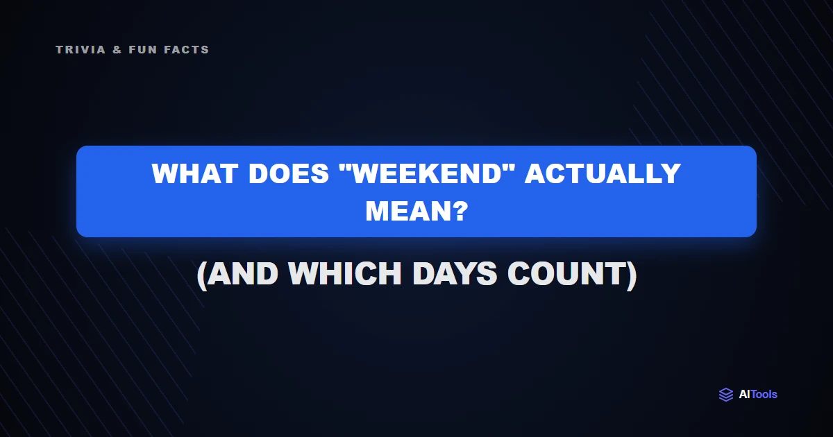What Does "Weekend" Actually Mean? (And Which Days Count)