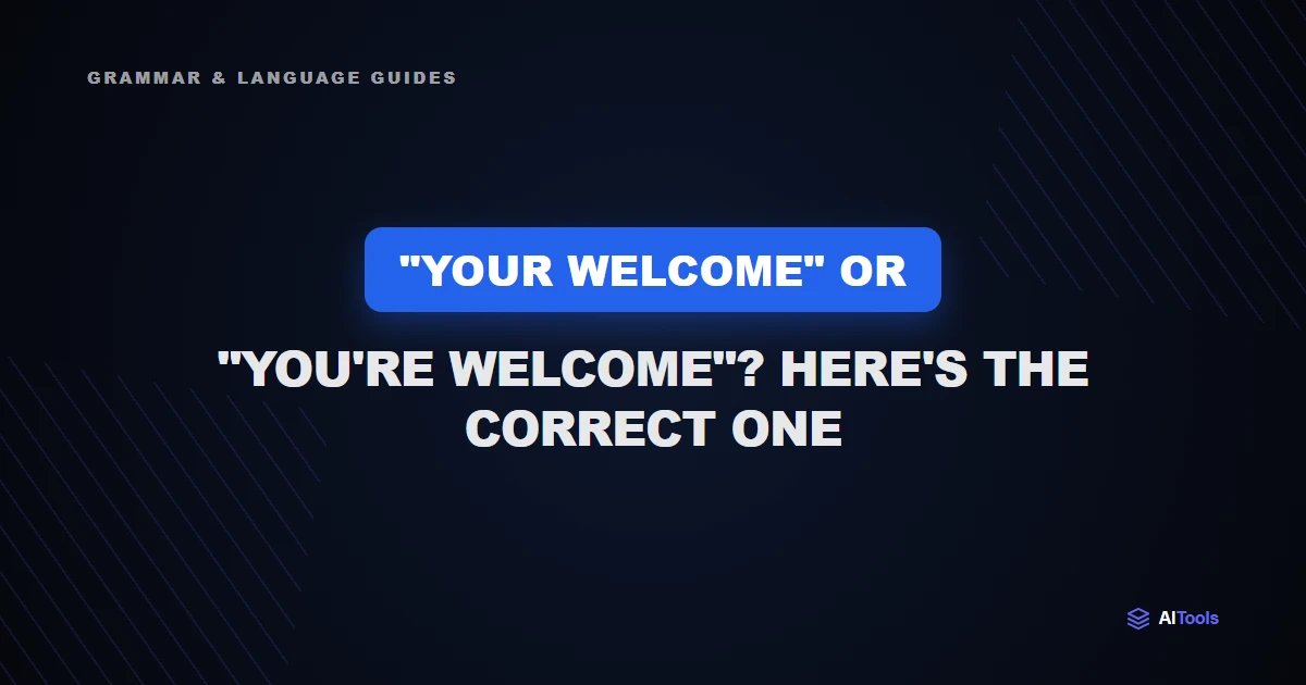 "Your Welcome" or "You're Welcome"? Here's the Correct One