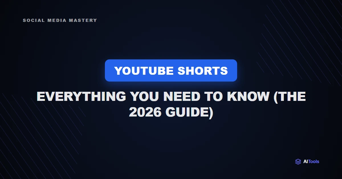 YouTube Shorts: Everything You Need to Know (The 2026 Guide)